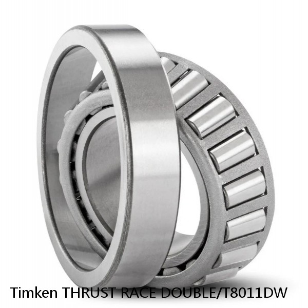 THRUST RACE DOUBLE/T8011DW Timken Cylindrical Roller Radial Bearing