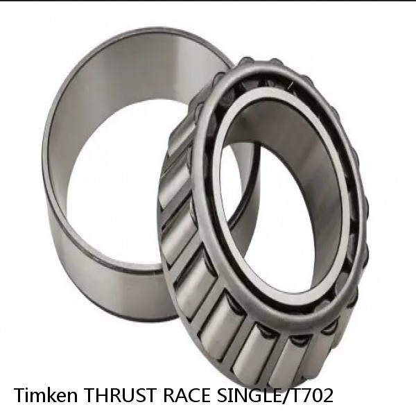 THRUST RACE SINGLE/T702 Timken Cylindrical Roller Radial Bearing